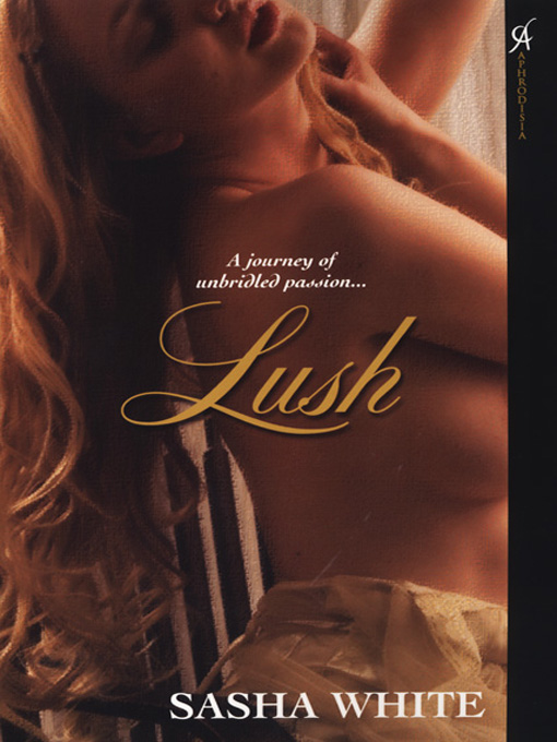 Title details for Lush by Sasha White - Available